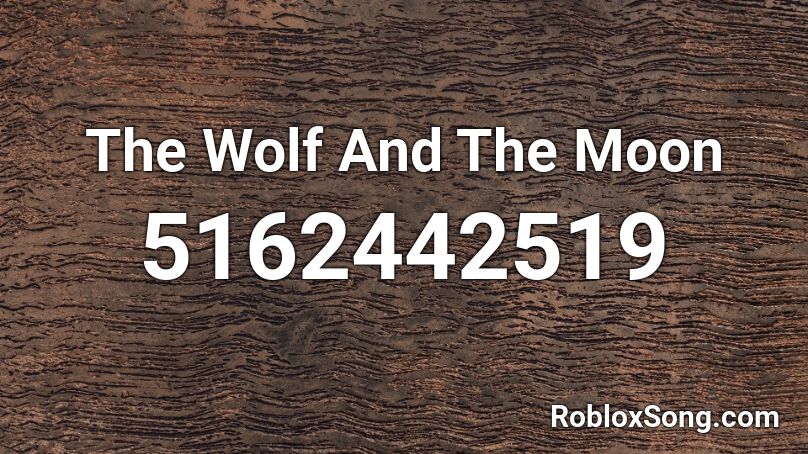 The Wolf And The Moon Roblox ID