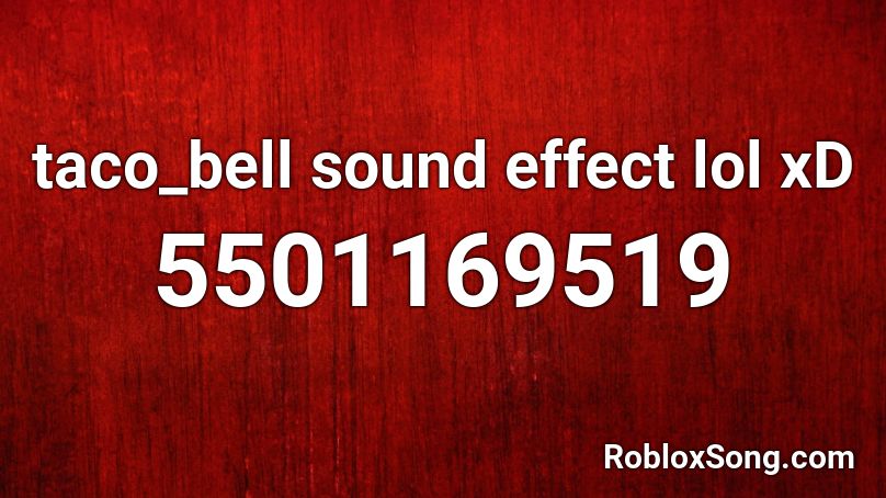 taco_bell sound effect lol xD Roblox ID - Roblox music codes