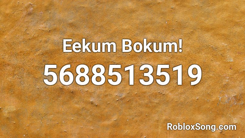 Eekum Bokum! Roblox ID