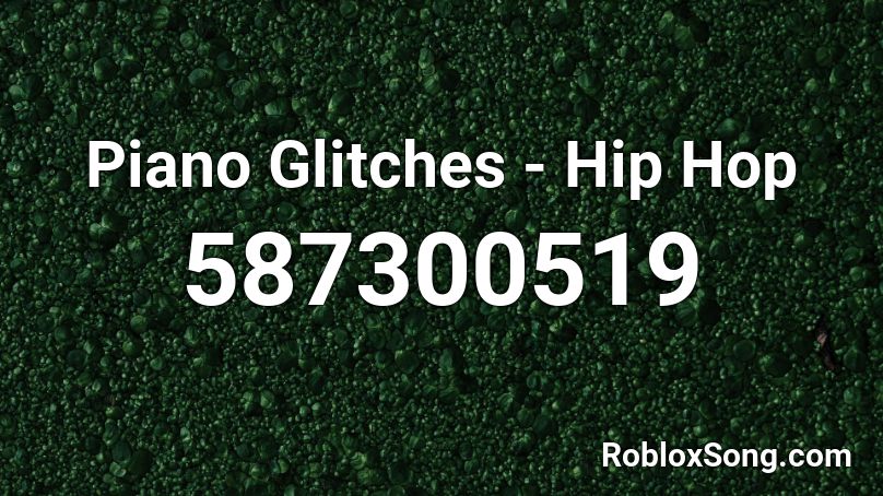 Piano Glitches - Hip Hop  Roblox ID