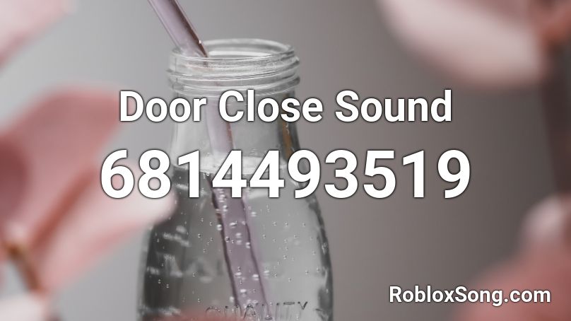 Door Close Sound Roblox ID