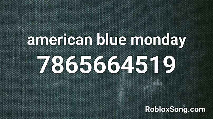 american blue monday Roblox ID