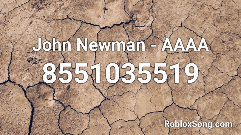 John Newman - AAAA Roblox ID