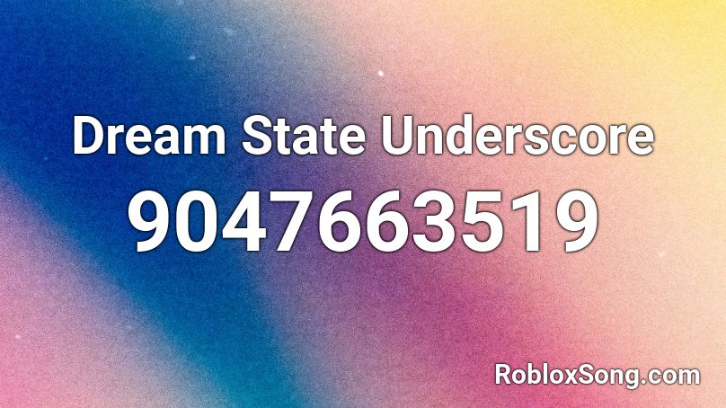 Dream State Underscore Roblox ID