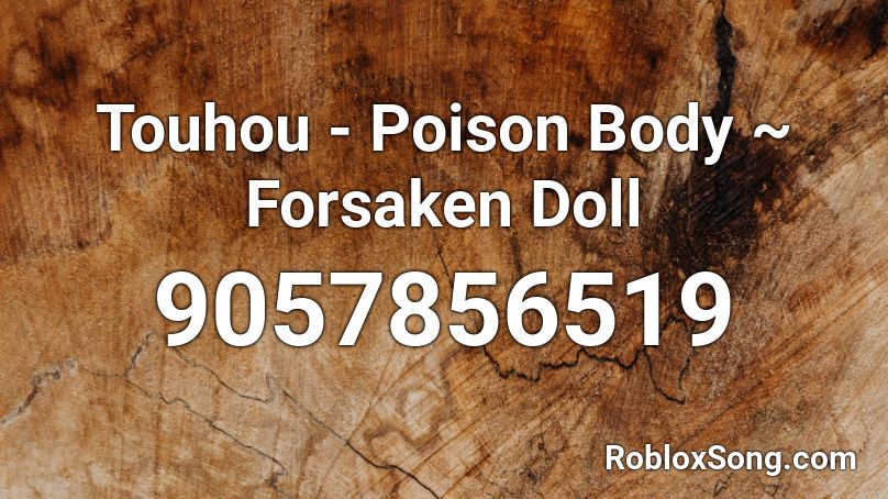 Touhou - Poison Body ~ Forsaken Doll Roblox ID