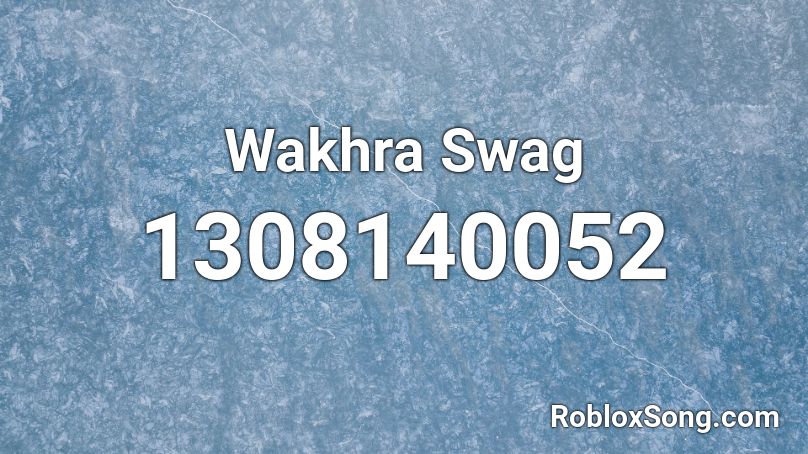 Wakhra Swag   Roblox ID
