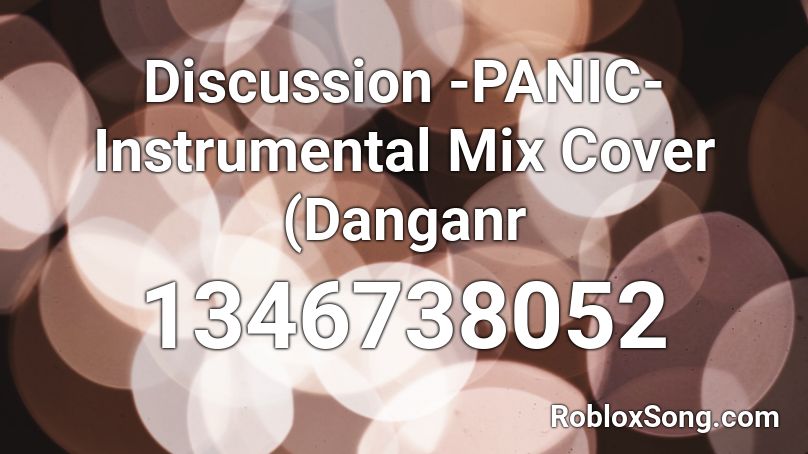 Discussion -PANIC- Instrumental Mix Cover (Danganr Roblox ID