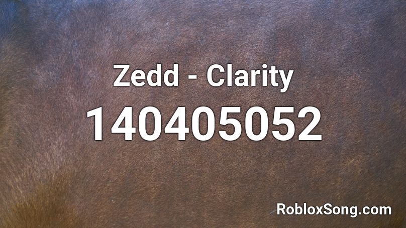 Zedd - Clarity Roblox ID
