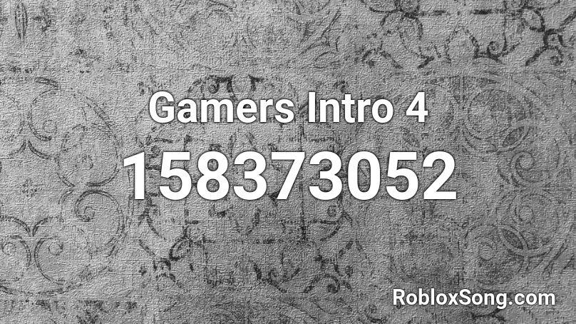 Gamers Intro 4 Roblox ID