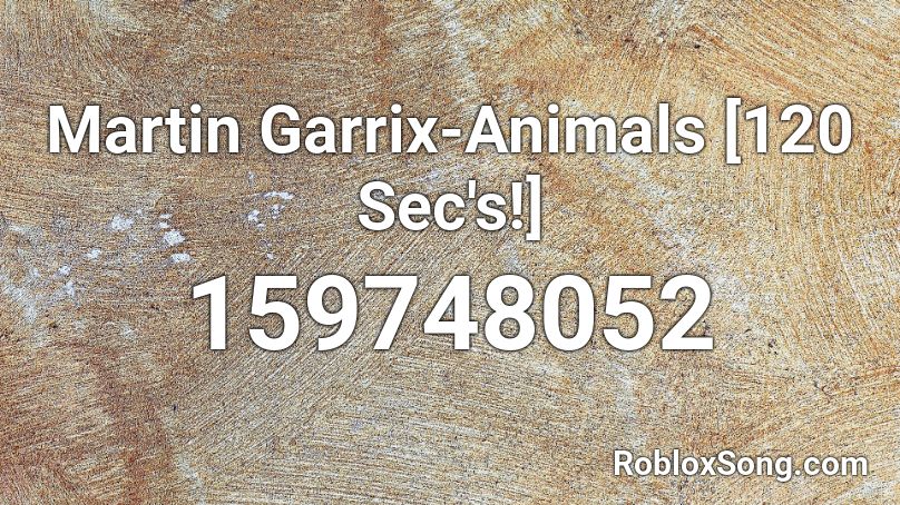 Martin Garrix-Animals [120 Sec's!] Roblox ID