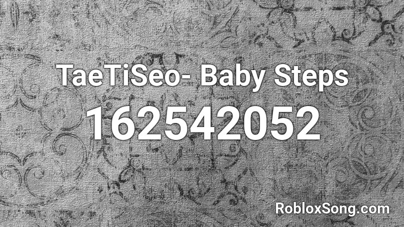 TaeTiSeo- Baby Steps  Roblox ID