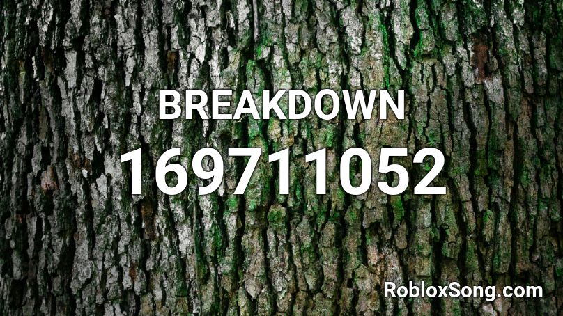 Breakdown Roblox Id Roblox Music Codes - breakdown breakdown roblox id