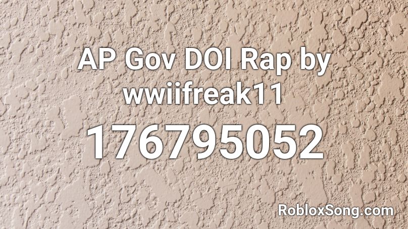 AP Gov DOI Rap by wwiifreak11 Roblox ID