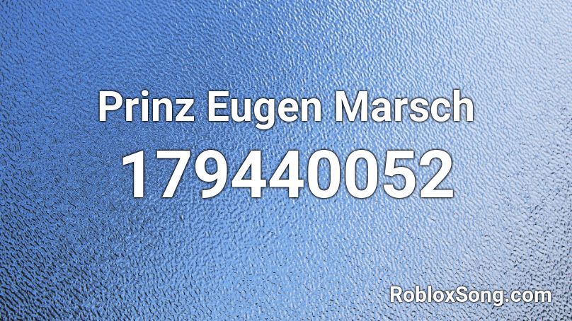 Prinz Eugen Marsch Roblox ID