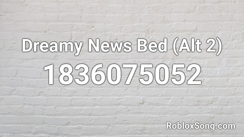 Dreamy News Bed (Alt 2) Roblox ID