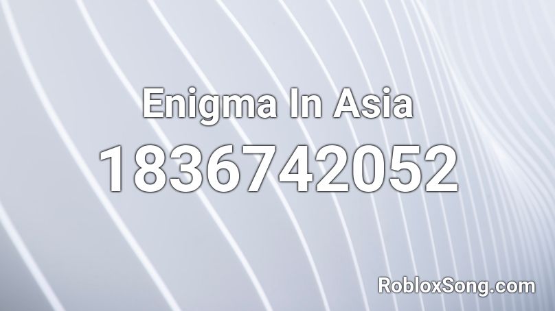 Enigma In Asia Roblox ID
