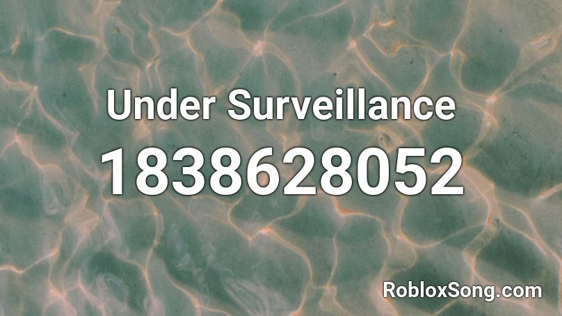 Under Surveillance Roblox ID