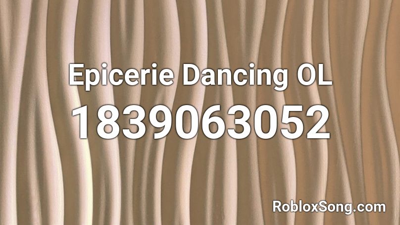 Epicerie Dancing OL Roblox ID