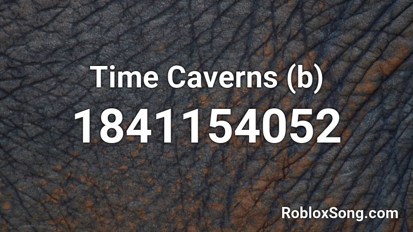 Time Caverns (b) Roblox ID