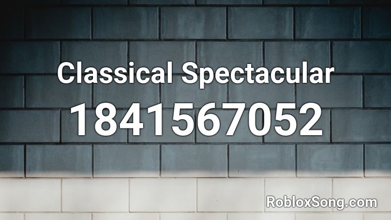 Classical Spectacular Roblox ID