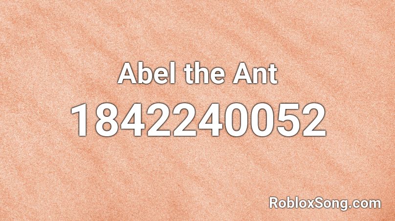 Abel the Ant Roblox ID