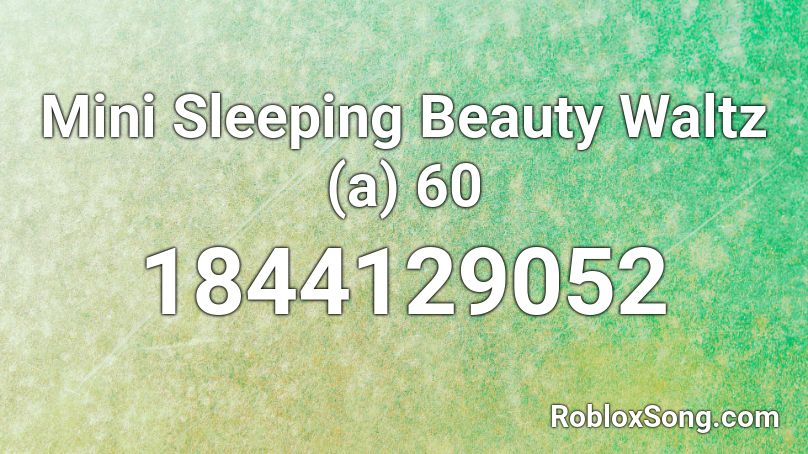 Mini Sleeping Beauty Waltz (a) 60 Roblox ID