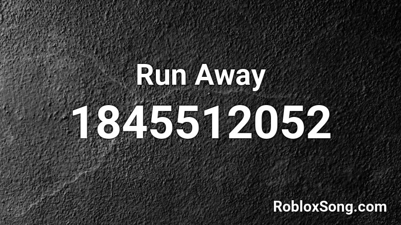 Run Away Roblox ID