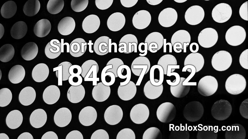 Short change hero Roblox ID