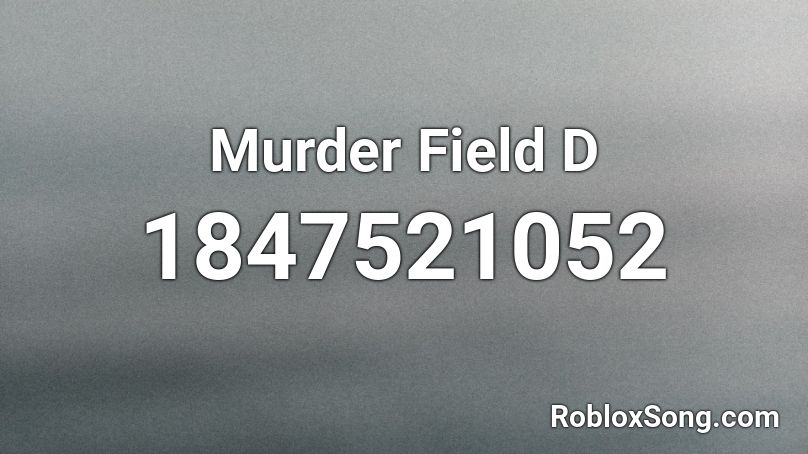 Murder Field D Roblox ID