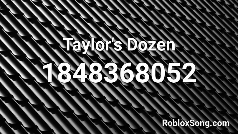 Taylor's Dozen Roblox ID