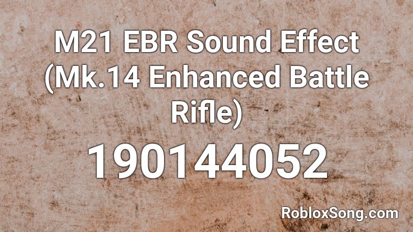 M21 EBR Sound Effect (Mk.14 Enhanced Battle Rifle) Roblox ID