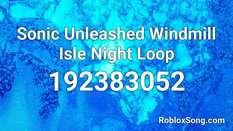 Sonic Unleashed Windmill Isle Night Loop Roblox ID