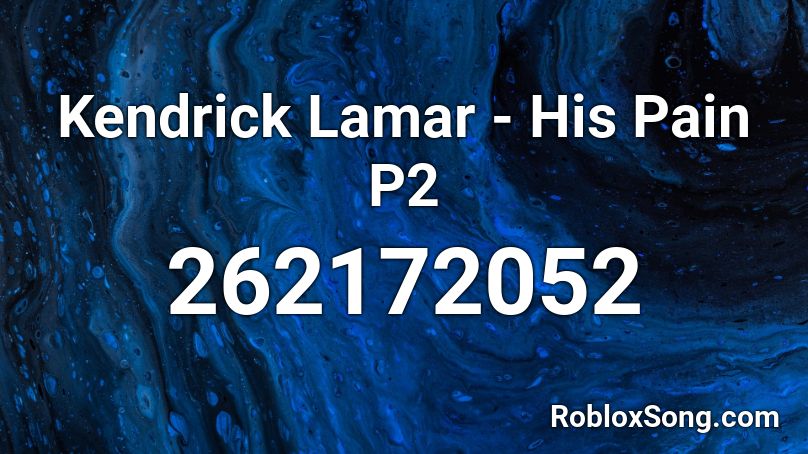 Kendrick Lamar His Pain P2 Roblox Id Roblox Music Codes - roblox pain panda remix music id