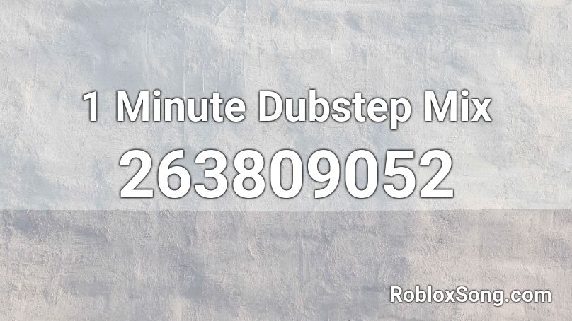 1 Minute Dubstep Mix Roblox ID