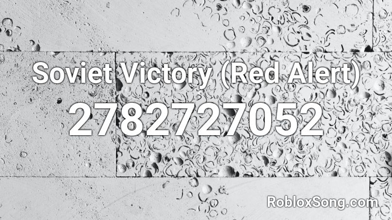 Soviet Victory Red Alert Roblox Id Roblox Music Codes - hacker alert roblox id