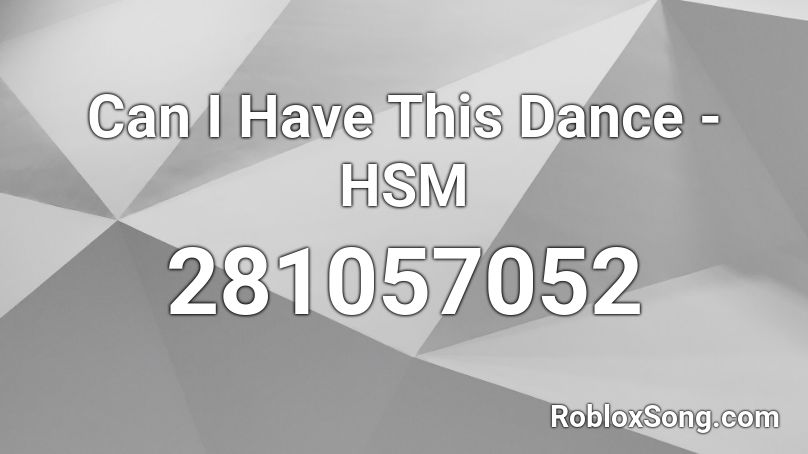 Can I Have This Dance - HSM Roblox ID