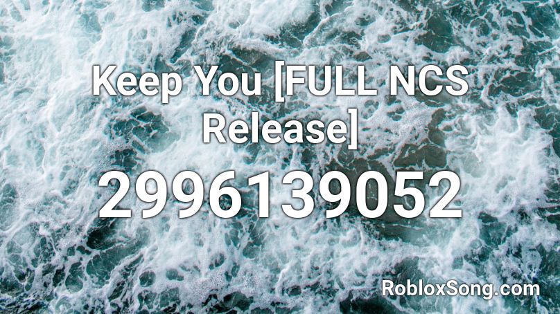 Keep You FULL NCS Release Roblox ID Roblox Music Codes 2996139052 