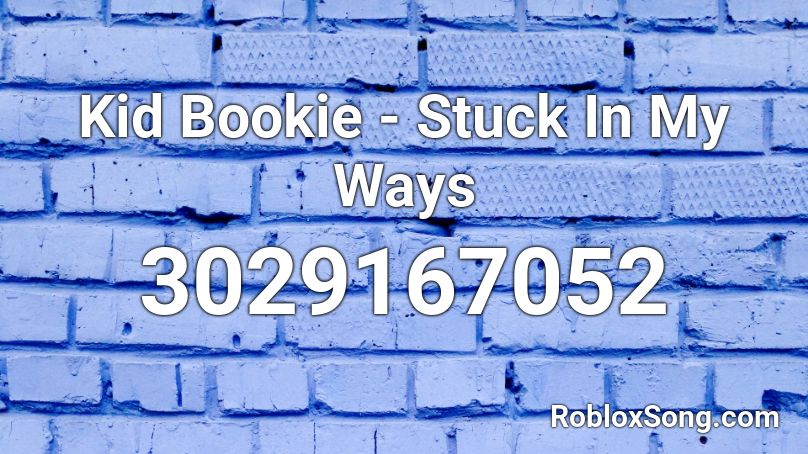 Kid Bookie - Stuck In My Ways Roblox ID