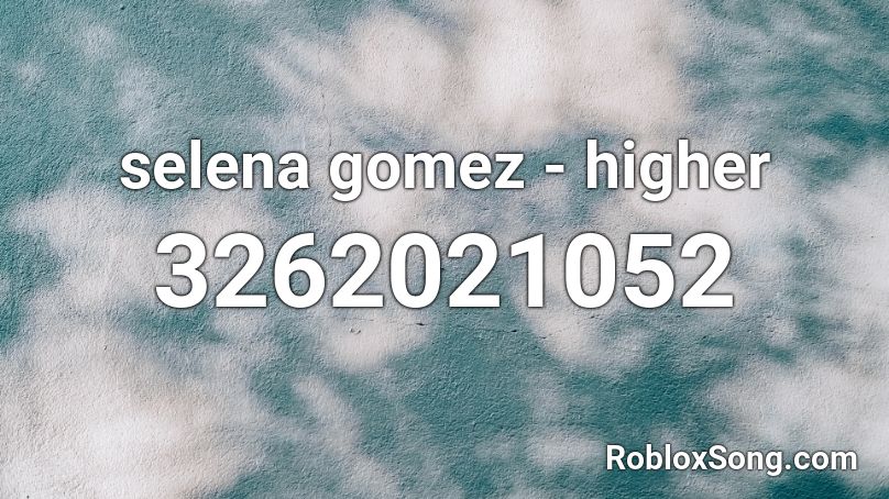 selena gomez - higher Roblox ID