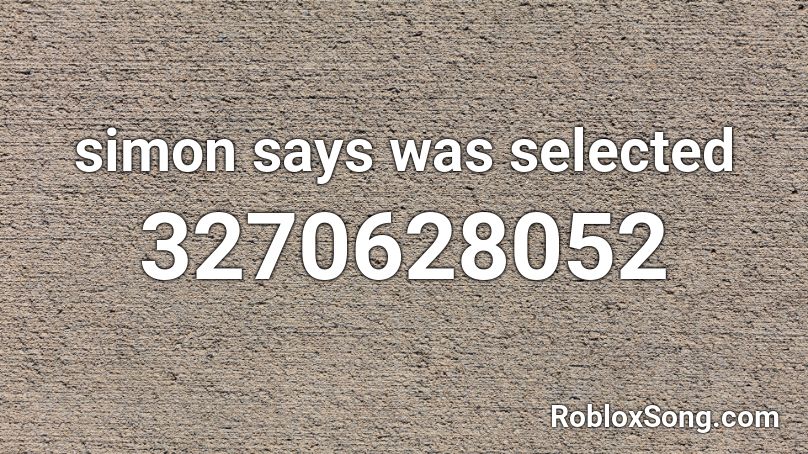 simon says was selected Roblox ID