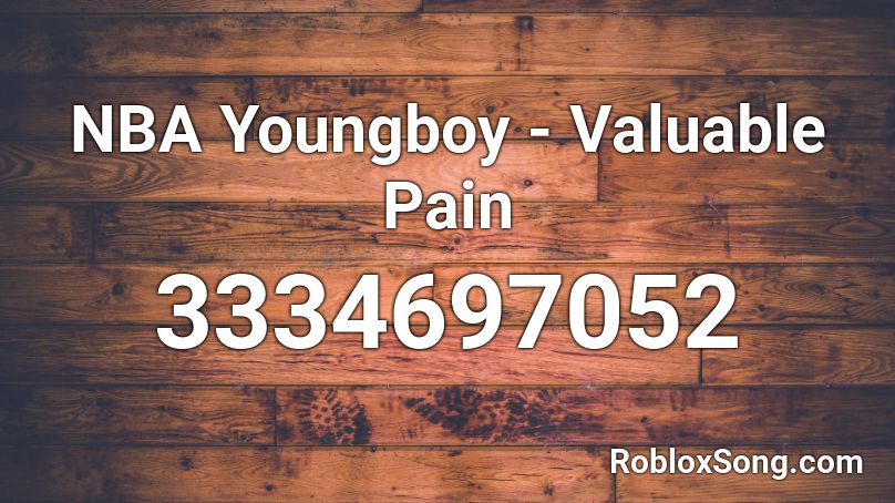 Nba Youngboy Valuable Pain Roblox Id Roblox Music Codes - roblox music code nba youngboy
