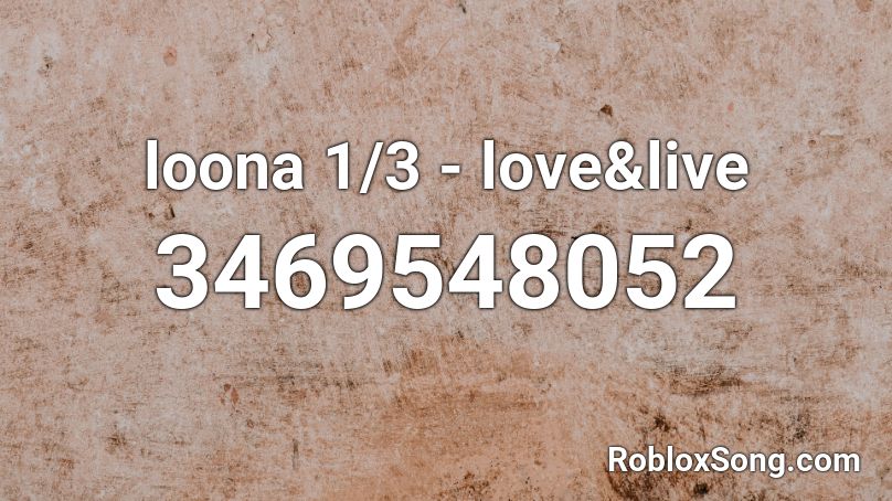 loona 1/3 - love&live Roblox ID
