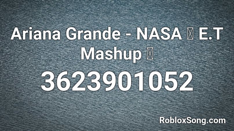 Ariana Grande Nasa 𝙓 E T Mashup Roblox Id Roblox Music Codes - nasa song id roblox