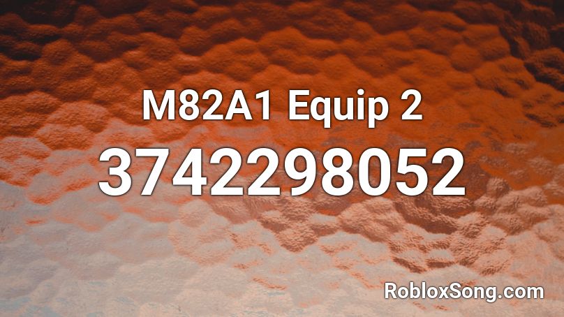 M82A1 Equip 2 Roblox ID