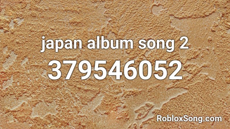 japan album song 2 Roblox ID