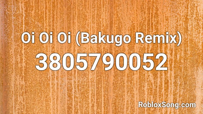 Oi Oi Oi Bakugo Remix Roblox Id Roblox Music Codes - roblox songs remix