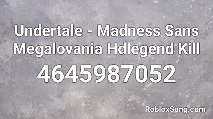 Undertale Madness Sans Megalovania Hdlegend Kill Roblox Id Roblox Music Codes - nightmare sans megalovania roblox id