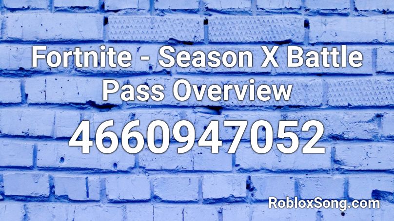 Fortnite - Season X Battle Pass Overview Roblox ID