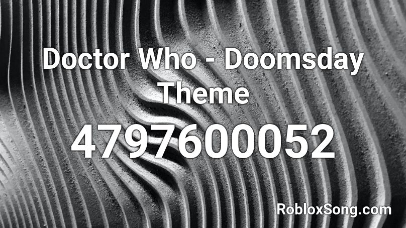 Doctor Who - Doomsday Theme Roblox ID