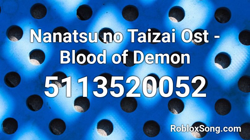 Nanatsu no Taizai Ost - Blood of Demon Roblox ID